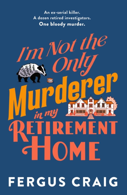 I'm Not the Only Murderer in My Retirement Home - 9781408734629