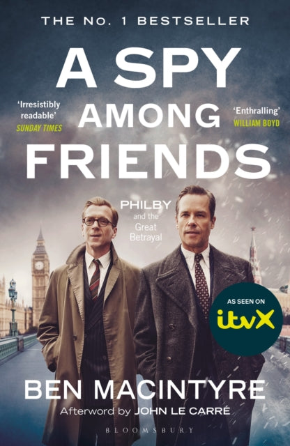 A Spy Among Friends : Now a major ITV series starring Damian Lewis and Guy Pearce - 9781408851784