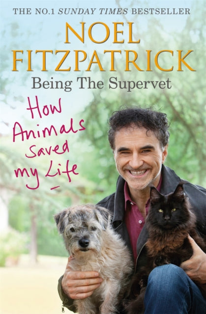 How Animals Saved My Life: Being the Supervet : The perfect gift for animal lovers - 9781409183815