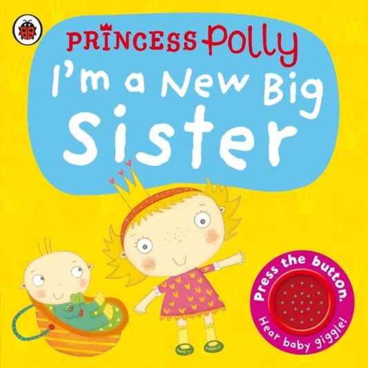 I'm a New Big Sister: A Princess Polly book - 9781409313731