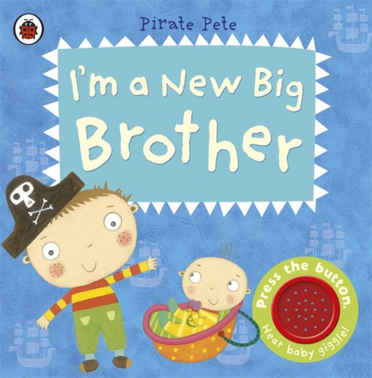 I'm a New Big Brother: A Pirate Pete book - 9781409313748