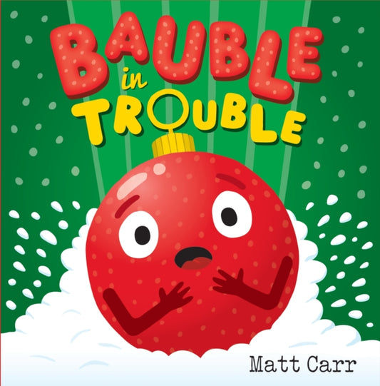 Bauble in Trouble : A laugh-out-loud Christmas picture book - 9781444952155
