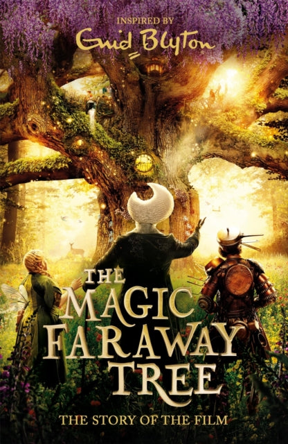 The Magic Faraway Tree: The Magic Faraway Tree FILM NOVELISATION : The official story of the biggest family film this Easter, The Magic Faraway Tree! - 9781444952247