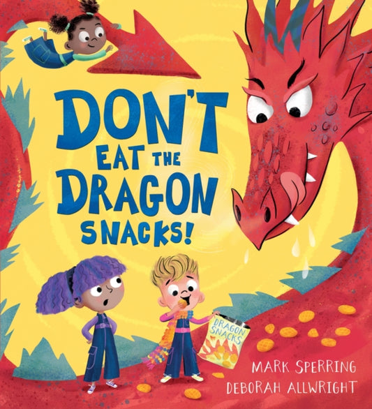 Don't Eat the Dragon Snacks! - 9781444963465