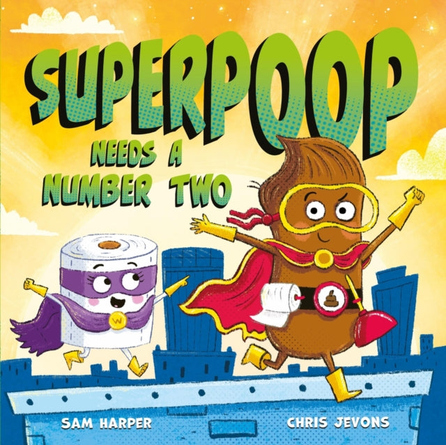 Superpoop Needs a Number Two - 9781444964134