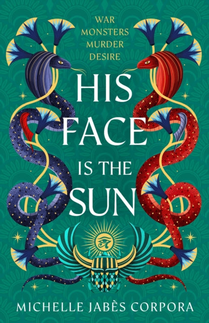 Throne of Khetara: His Face is the Sun : Waterstones YA Book of the Month & NYT bestseller Ancient Egyptian fantasy epic of rebellion, romance and betrayal - perfect for Tahereh Mafi fans - 9781444977400
