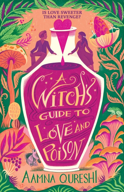 A Witch's Guide to Love and Poison : A cosy YA fantasy from the author of The Baby Dragon Cafe - 9781444977479