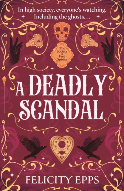 The Society of Free Spirits: A Deadly Scandal : YA murder mystery with a ghostly, supernatural twist - 9781444980080
