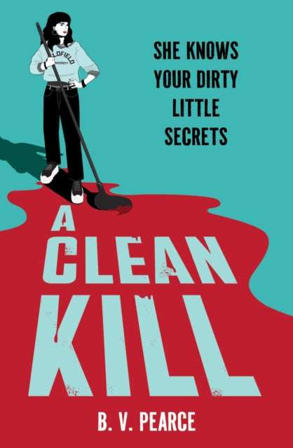 A Clean Kill : Part The Housemaid, part A Good Girl’s Guide to Murder, this psychological thriller is brimming with suspense and scandal - 9781444984675