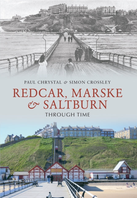 Redcar, Marske & Saltburn Through Time - 9781445604602