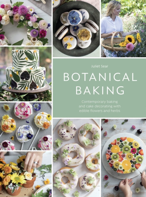 Botanical Baking : Contemporary Baking and Cake Decorating with Edible Flowers and Herbs - 9781446307397