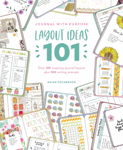 Journal with Purpose Layout Ideas 101 : Over 100 Inspiring Journal Layouts Plus 500 Writing Prompts - 9781446308370
