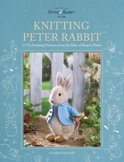 Knitting Peter Rabbit™ : 12 Toy Knitting Patterns from the Tales of Beatrix Potter - 9781446309674