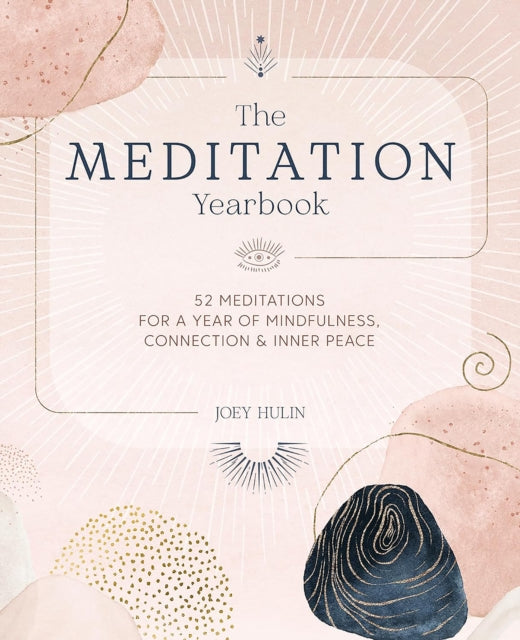 The Meditation Yearbook : 52 Meditations for a Year of Mindfulness, Connection and Inner Peace - 9781446313985