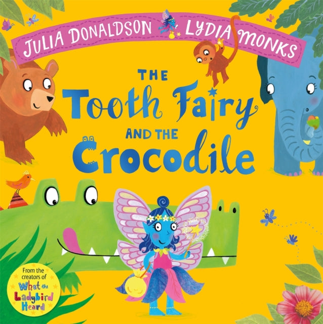 The Tooth Fairy and the Crocodile : a magical jungle adventure - 9781447284444