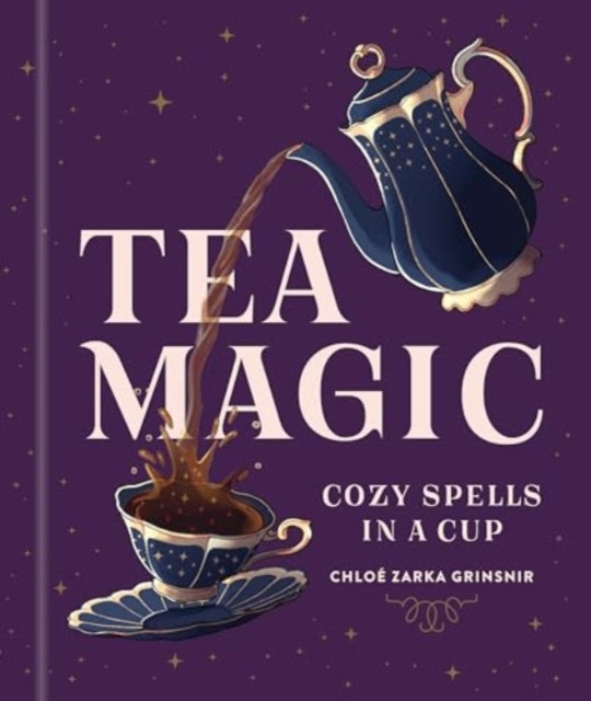 Tea Magic : Cozy Spells in a Cup - 9781454955573