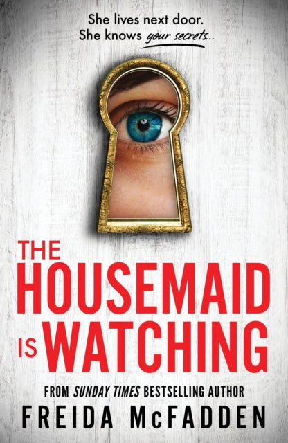 The Housemaid Is Watching : An Instant Sunday Times Bestseller - 9781464223310