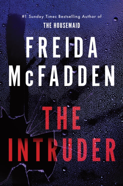 The Intruder : An Unputdownable Psychological Thriller from the Author of The Housemaid Books - 9781464228612