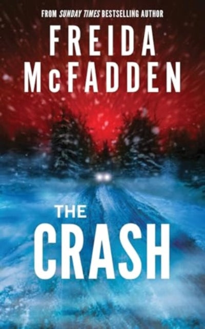 The Crash : The #1 Sunday Times Bestseller! A Pulse-Pounding Psychological Thriller from the Author of the Housemaid is Watching - 9781464228636