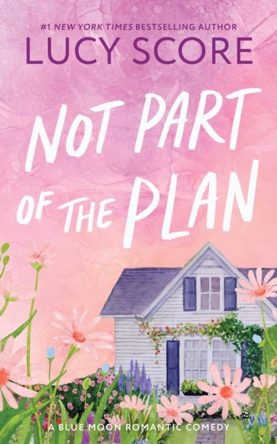 Not Part of the Plan : A Small Town Opposites Attract Romcom (Blue Moon Book 4) - 9781464249167