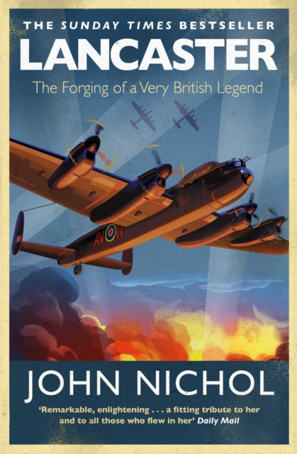 Lancaster : The Forging of a Very British Legend - 9781471180491