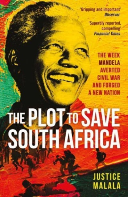 The Plot to Save South Africa : The Week Mandela Averted Civil War and Forged a New Nation - 9781471194542