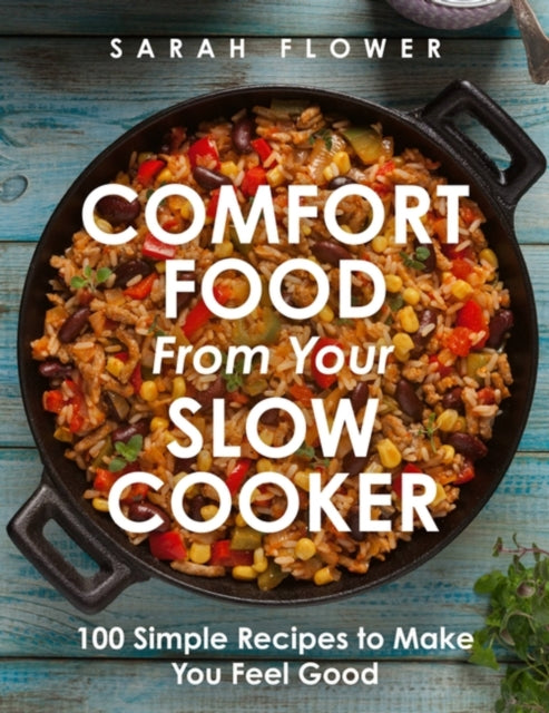 Comfort Food from Your Slow Cooker : Simple Recipes to Make You Feel Good - 9781472147738