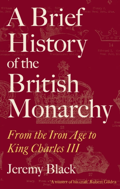 A Brief History of the British Monarchy : From the Iron Age to King Charles III - 9781472147912