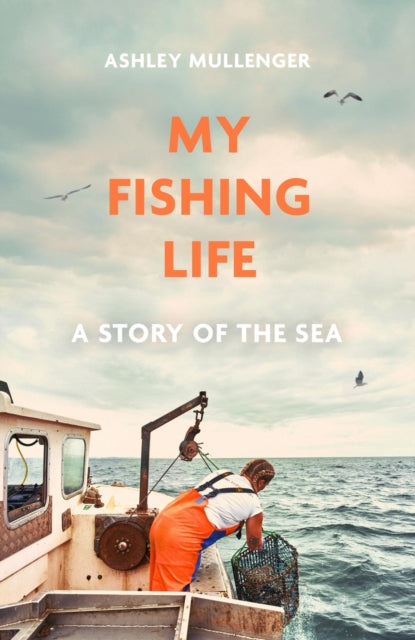 My Fishing Life : A Story of the Sea - 9781472148322