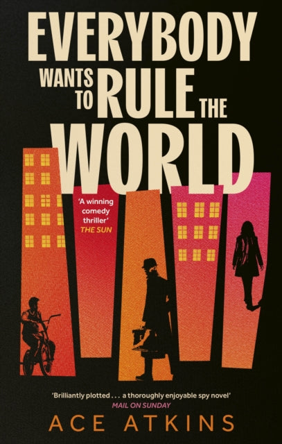 Everybody Wants to Rule the World : 'A thoroughly enjoyable spy novel' Mail on Sunday - 9781472159250