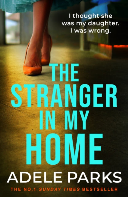 The Stranger In My Home : The stunning domestic noir from the No. 1 Sunday Times bestselling author of BOTH OF YOU - 9781472205520