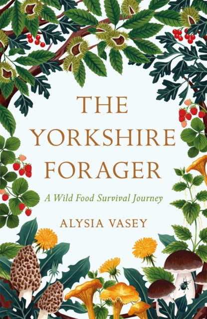 The Yorkshire Forager : A Wild Food Survival Journey - 9781472269126