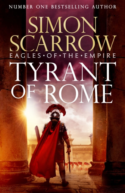 Tyrant of Rome (Eagles of the Empire 24) : THE INSTANT SUNDAY TIMES BESTSELLER - 9781472287243