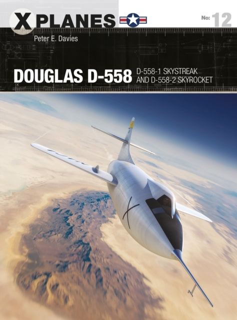 Douglas D-558 : D-558-1 Skystreak and D-558-2 Skyrocket - 9781472836212