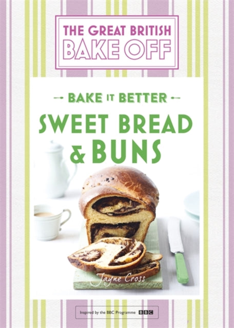 Great British Bake Off – Bake it Better (No.7): Sweet Bread & Buns - 9781473615557