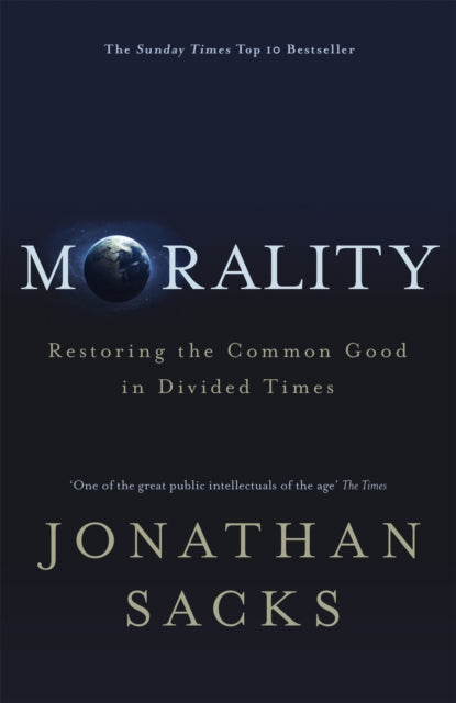 Morality : Restoring the Common Good in Divided Times - 9781473617315