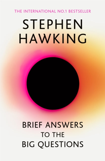 Brief Answers to the Big Questions : the final book from Stephen Hawking - 9781473695993