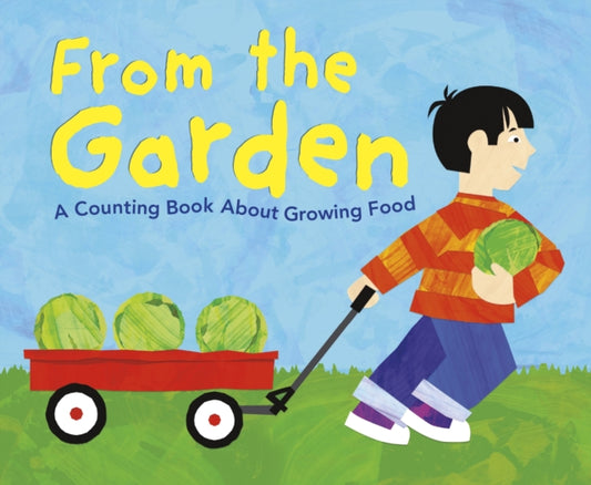 From the Garden : A Counting Book About Growing Food - 9781474791229