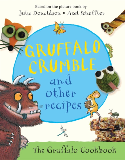 Gruffalo Crumble and Other Recipes : The Gruffalo Cookbook - 9781509804740