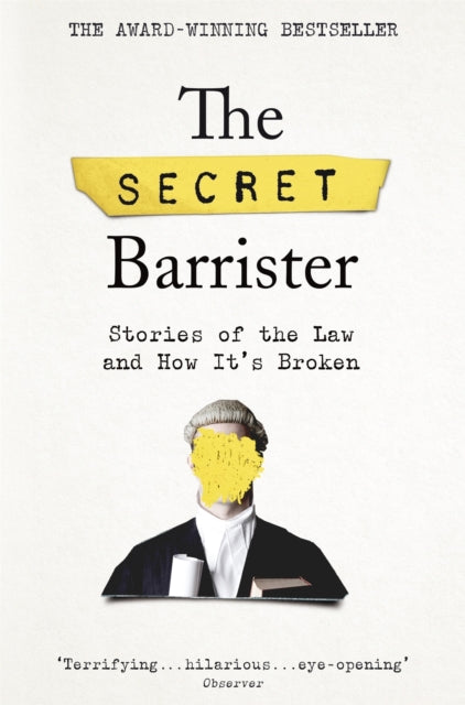 The Secret Barrister : Stories of the Law and How It's Broken - 9781509841141