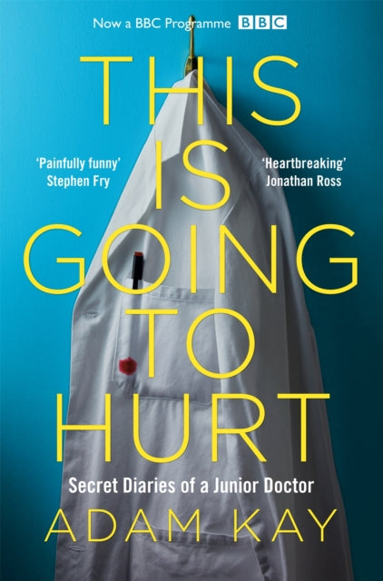 This is Going to Hurt : Secret Diaries of a Junior Doctor - 9781509858637