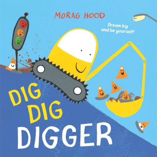 Dig, Dig, Digger : A little digger with big dreams - 9781509889877