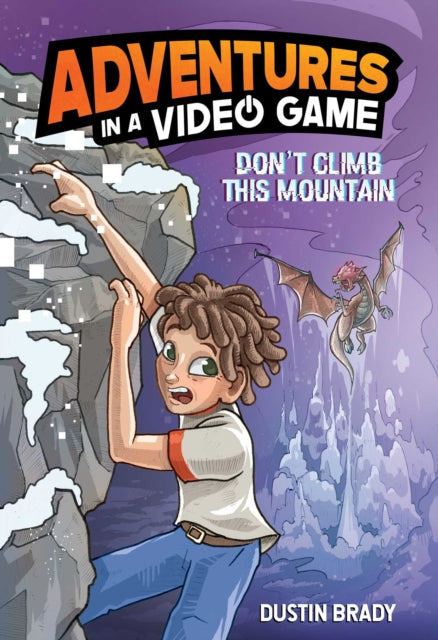 Adventures in a Video Game : Don't Climb This Mountain Volume 2 - 9781524877071