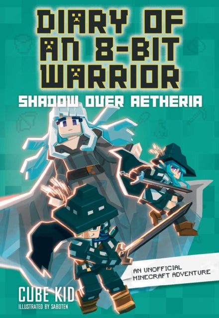 Diary of an 8-Bit Warrior: Shadow Over Aetheria : An Unofficial Minecraft Adventure Volume 7 - 9781524892487