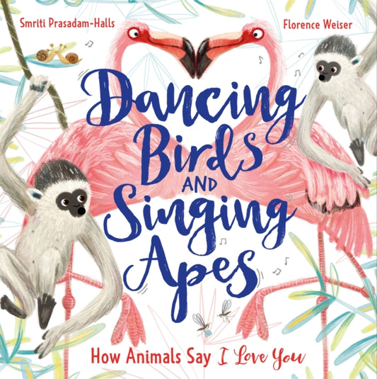 Dancing Birds and Singing Apes : How Animals Say I Love You - 9781526362728