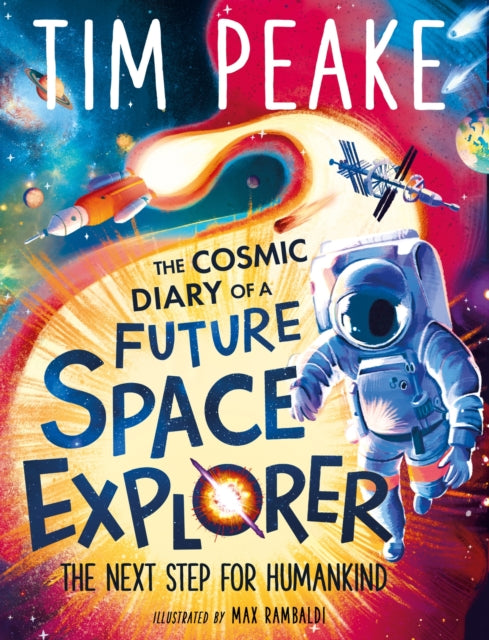 The Cosmic Diary of a Future Space Explorer : The Next Step for Humankind - 9781526363640