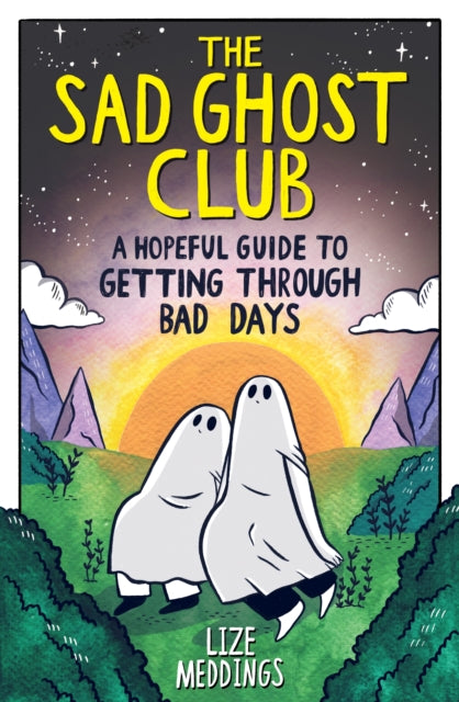 The Sad Ghost Club: A Hopeful Guide to Getting Through Bad Days - 9781526367303