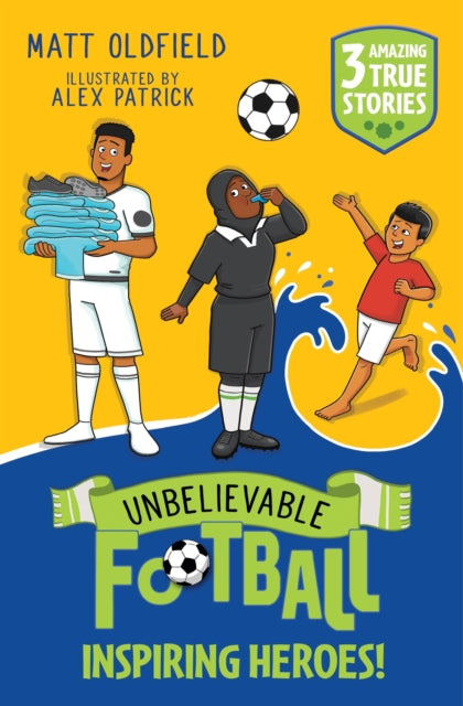 Unbelievable Football Short Colour Stories: Inspiring Heroes! - 9781526367624