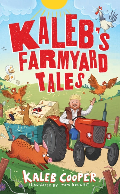 Kaleb’s Farmyard Tales: Escaping Animals and Runaway Tractors - 9781526367761