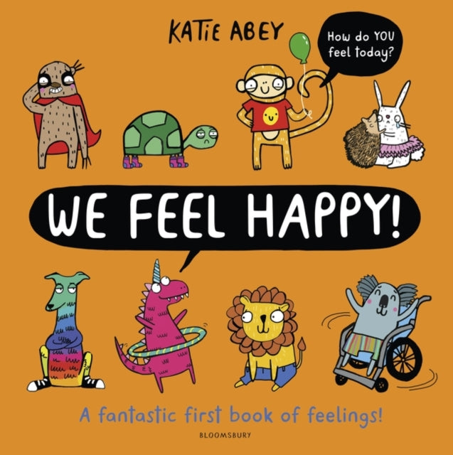 We Feel Happy : A fantastic first book of feelings! - 9781526619907